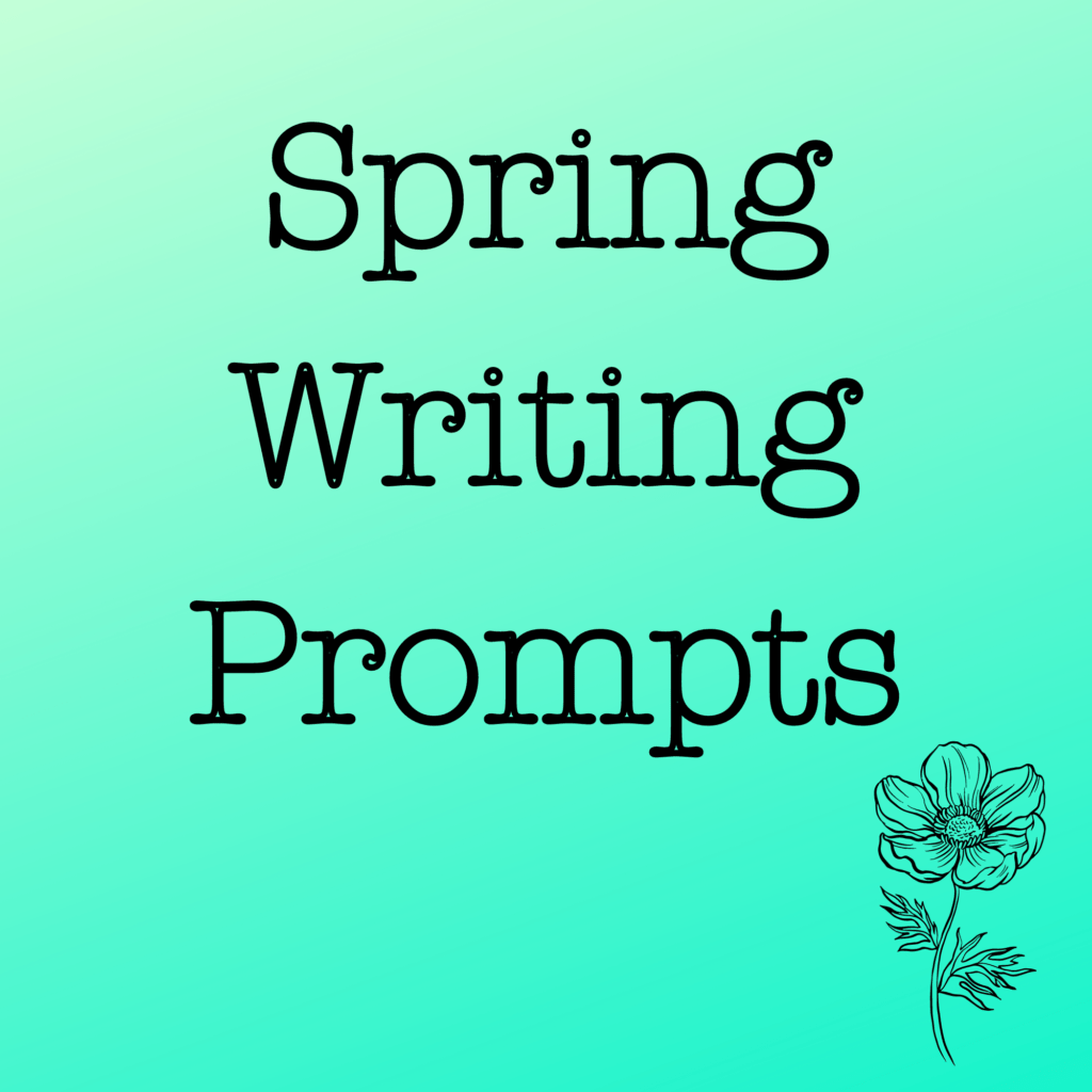 Spring writing prompts writing prompt world